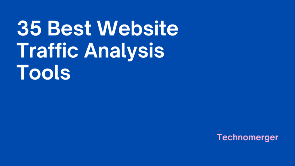 35 Best Website Traffic Analysis Tools