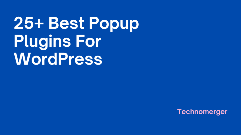 25+ Best Popup Plugins For WordPress | Engage The Users With Catchy Popups 25+ Best Popup Plugins For WordPress