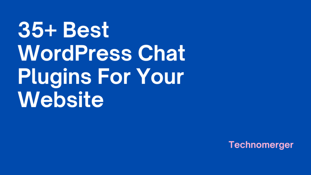 35+ Best WordPress Chat Plugins For Your Website