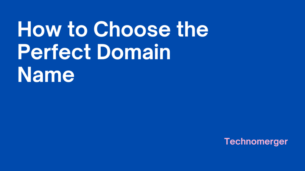 How to Choose the Perfect Domain Name - 10 Tips And Recommendations How to Choose the Perfect Domain Name