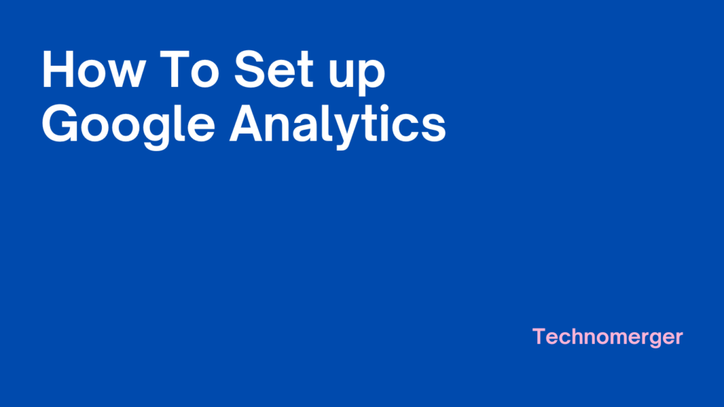 How To Set up Google Analytics