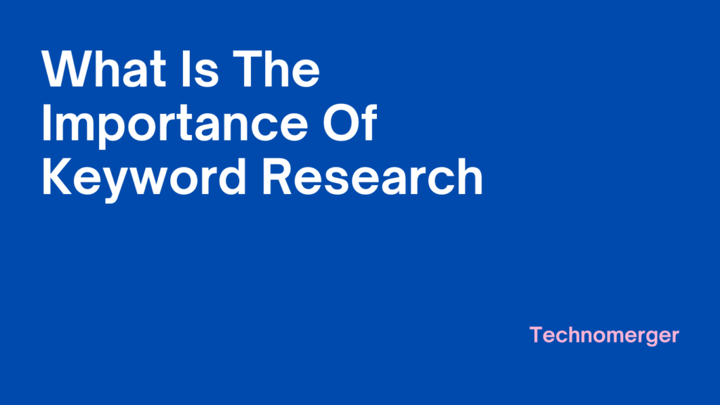 What Is The Importance Of Keyword Research