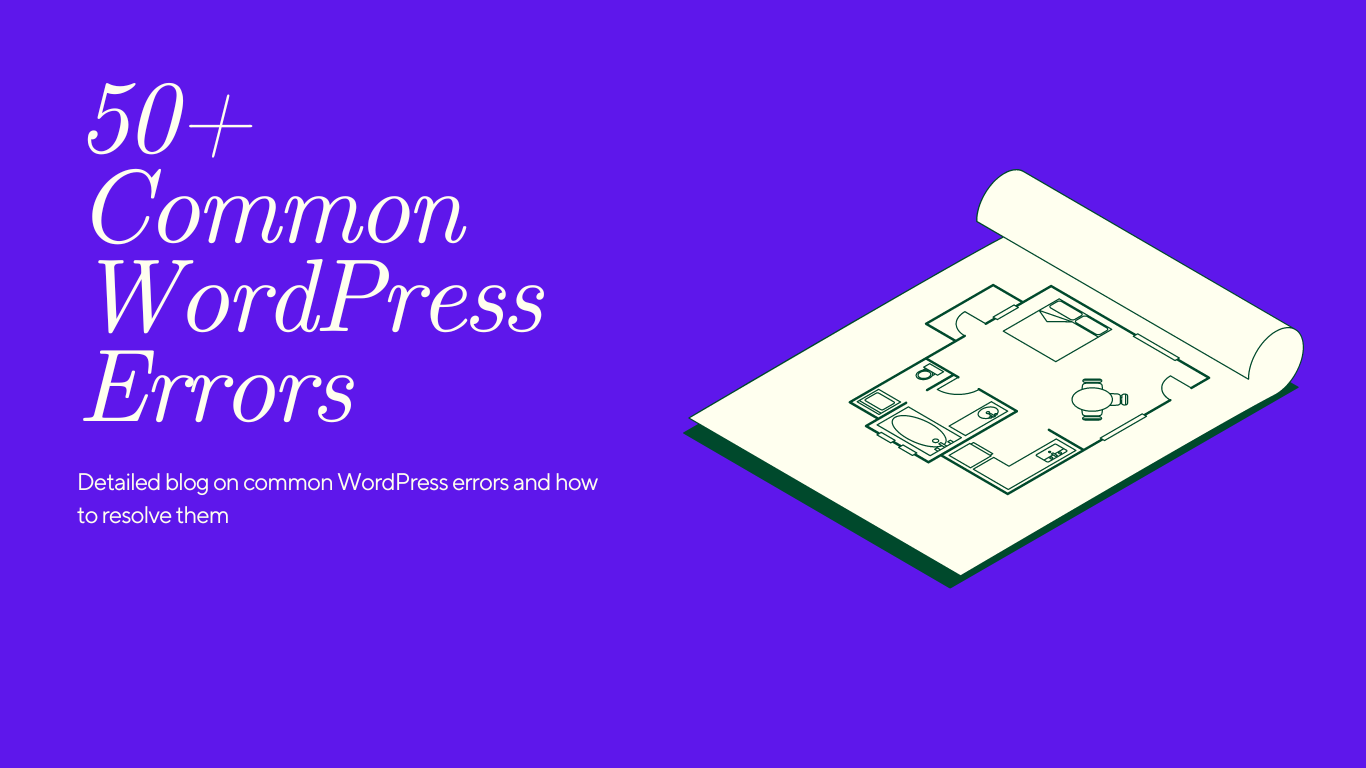 50+ Common WordPress Errors And The Best Way To Resolve Them